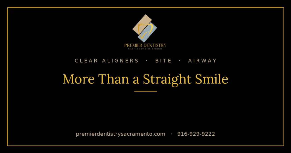 Clear aligners, bite, and airway-focused orthodontics at Premier Dentistry, Sacramento