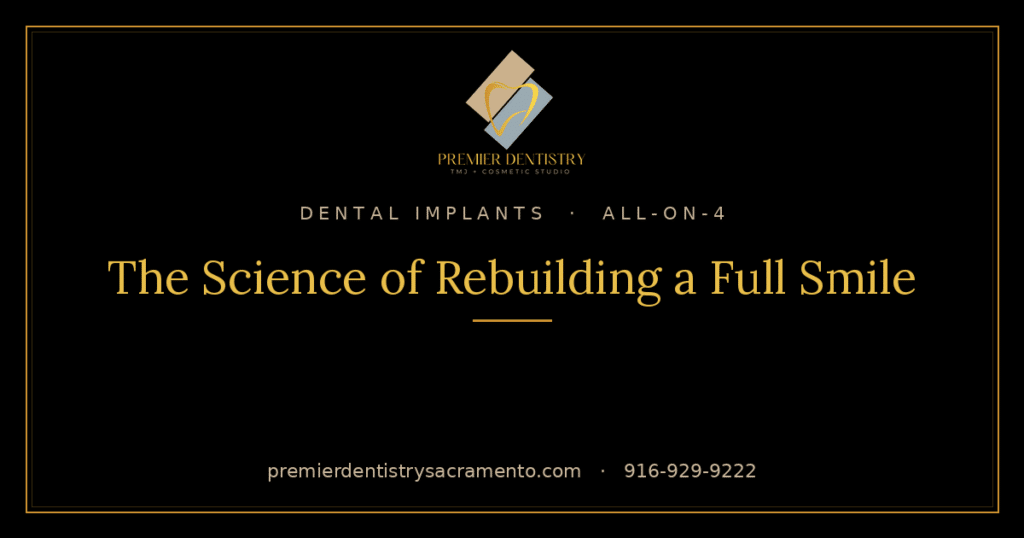 Dental implants and All-on-4 full-arch tooth replacement at Premier Dentistry, Sacramento