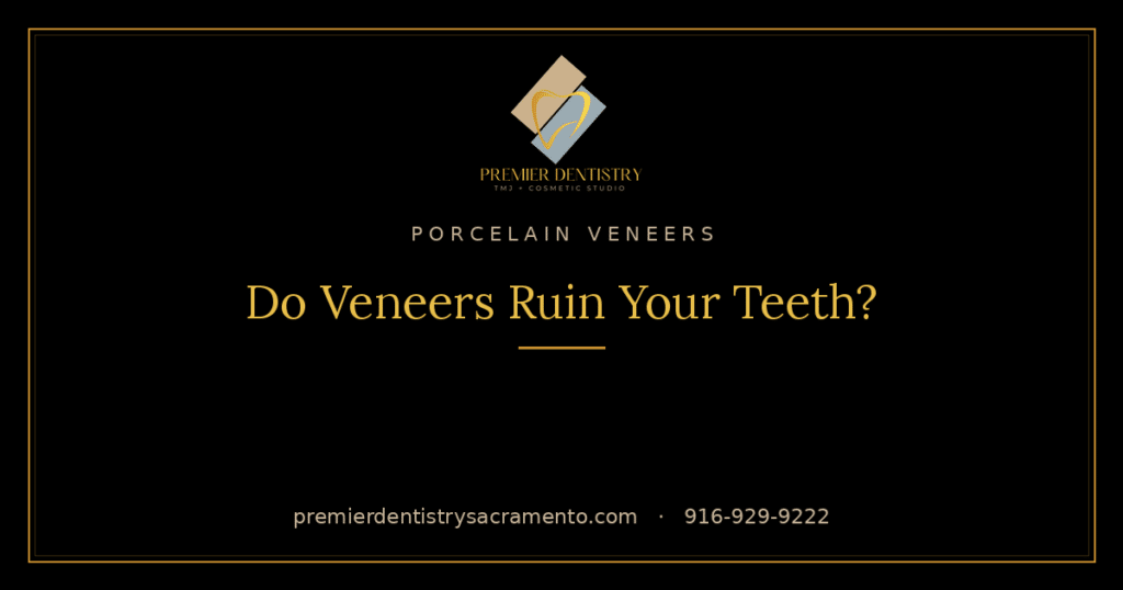 Porcelain veneers at Premier Dentistry, Sacramento